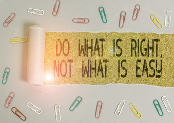 Word writing text Do What Is Right Not What Is Easy. Business photo showcasing willing to stand up...