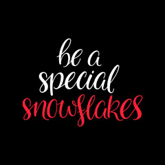 Be a special snowflakes