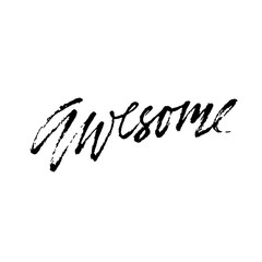 Fototapeta na wymiar Hand drawn vector lettering. Motivation modern dry brush calligraphy. Handwritten quote. Printable phrase. Awesome.