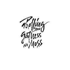 Fototapeta na wymiar A rolling snone gathers no moss . Hand drawn dry brush lettering. Ink illustration. Modern calligraphy phrase. Vector illustration.