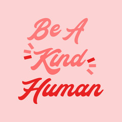 Be a kind human. Inspirational quote typography printable with red calligraphy and pink background