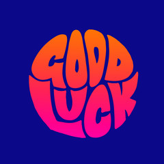 «Good luck» hand drawn bright colorful lettering in circle on blue background print for sticker, banner, poster, greeting card design. Vector Illustration with text and positive motivation phrase.