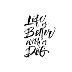 Life is better with a dog card. Hand drawn brush style modern calligraphy. Vector illustration of handwritten lettering. 