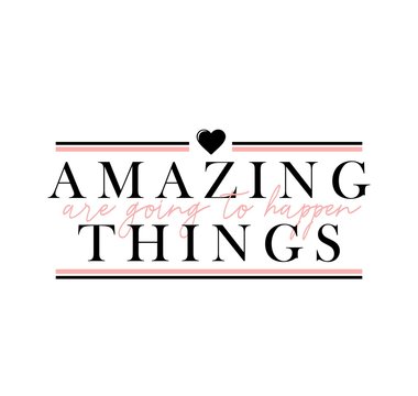 Amazing things are going to happen lettering card vector illustration. Poster with motivational and inspirational phrase with heart symbol on white background. Handwritten modern message