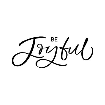 Hand drawn lettering card. The inscription: be joyful. Perfect design for greeting cards, posters, T-shirts, banners, print invitations. Christmas card.