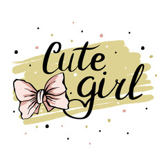 Lettering is a cute girl, print for T-shirts, clothes, for the design of greeting cards, poster, banner, poster. Bow and cute dots for your design.