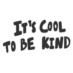 It is cool to be kind. Sticker for social media content. Vector hand drawn illustration design. 
