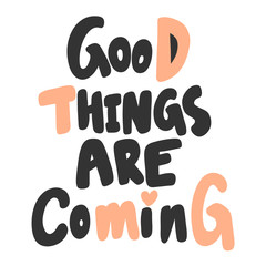 Good things are coming. Sticker for social media content. Vector hand drawn illustration design. 