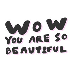 Wow you are so beautiful. Sticker for social media content. Vector hand drawn illustration design. 