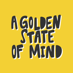 A golden state of mind. Sticker for social media content. Vector hand drawn illustration design. 