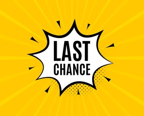Last chance Sale. Chat speech bubble. Special offer price sign. Advertising Discounts symbol. Yellow vector banner with bubble. Last chance text. Chat badge. Colorful background. Vector