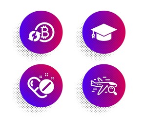 Medical pills, Graduation cap and Refresh bitcoin icons simple set. Halftone dots button. Search flight sign. Drugs, University, Update cryptocurrency. Find travel. Business set. Vector