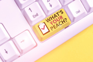 Text sign showing What S Is Your Peach question. Business photo showcasing an exceptionally good...