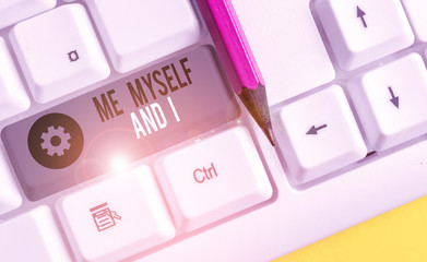 Text sign showing Me Myself And I. Business photo showcasing used by speaker to refer to herself as...