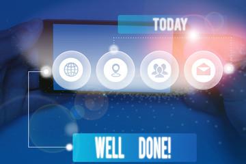 Fototapeta premium Conceptual hand writing showing Well Done. Concept meaning used praising demonstrating or group for something have done good way Picture photo network scheme with modern smart device