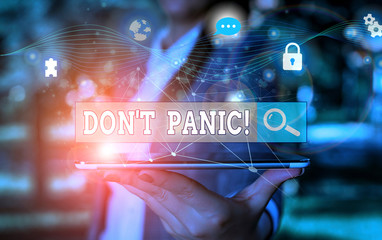 Text sign showing Don T Panic. Business photo showcasing suddenly feel so worried or frightened that you can not behave Picture photo system network scheme modern technology smart device
