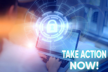 Conceptual hand writing showing Take Action Now. Concept meaning do something official or concerted...