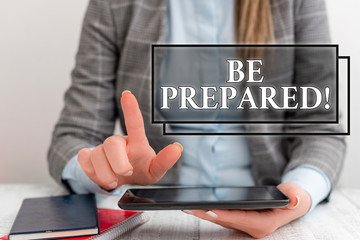 Word writing text Be Prepared. Business photo showcasing try be always ready to do or deal with...