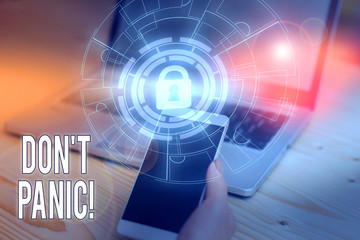 Text sign showing Don T Panic. Business photo text suddenly feel so worried or frightened that you can not behave Picture photo system network scheme modern technology smart device