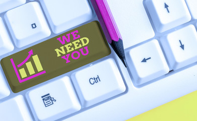 Text sign showing We Need You. Business photo text to fulfill the needs of the assignment duty or...