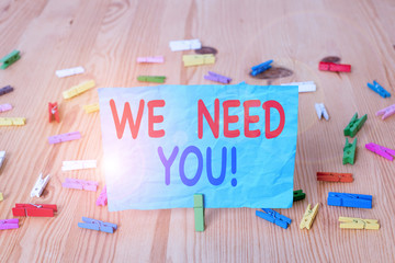 Word writing text We Need You. Business photo showcasing asking someone to work together for...