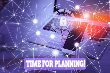 Text sign showing Time For Planning. Business photo text exercising conscious control spent on specific activities Picture photo system network scheme modern technology smart device