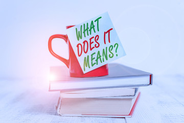 Conceptual hand writing showing What Does It Means Question. Concept meaning asking meaning...