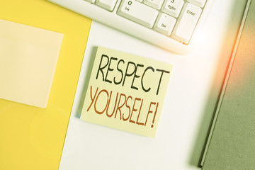 Text sign showing Respect Yourself. Business photo showcasing believing that you good and worthy...