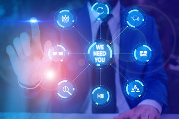 Text sign showing We Need You. Business photo text to fulfill the needs of the assignment duty or obligation Picture photo system network scheme modern technology smart device