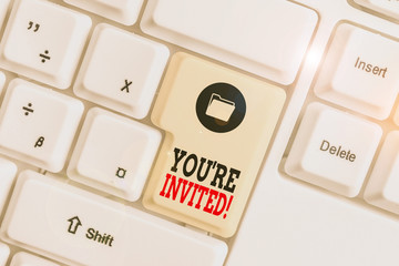 Text sign showing You Re Invited. Business photo showcasing make a polite friendly request to...