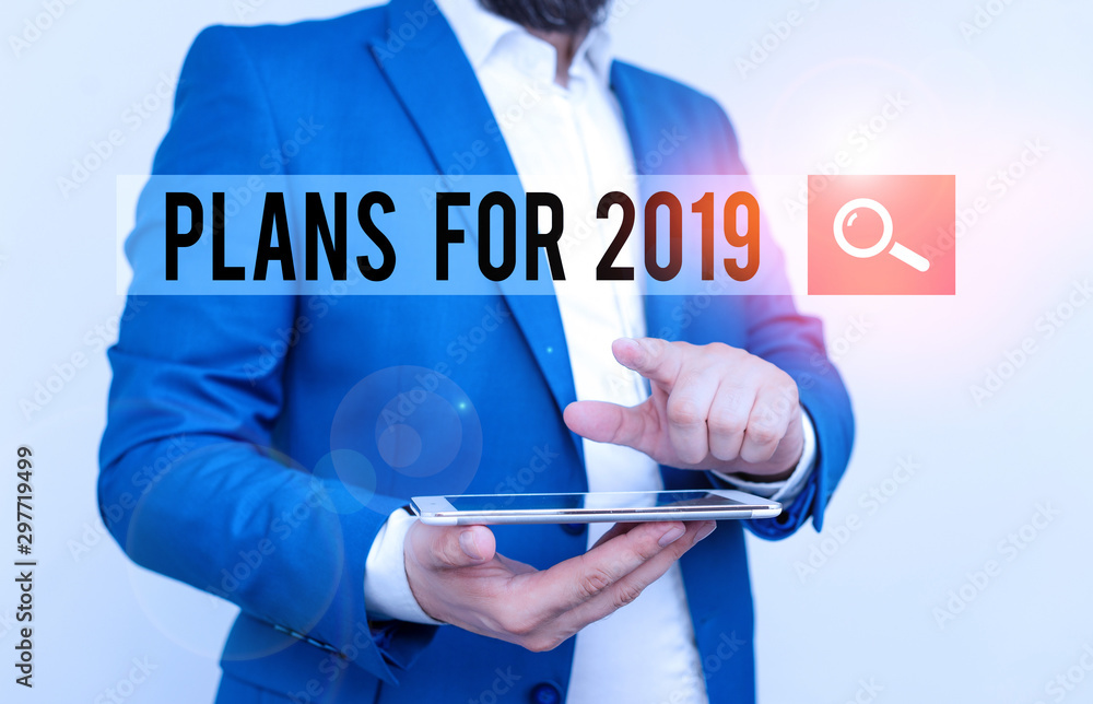 Poster text sign showing plans for 2019. business photo text an intention or decision about what one is goi