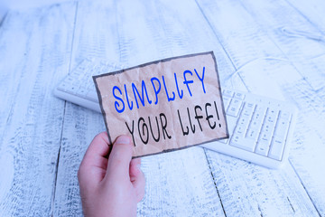 Conceptual hand writing showing Simplify Your Life. Concept meaning focused on important and let...