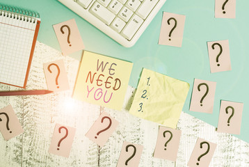 Text sign showing We Need You. Business photo text to fulfill the needs of the assignment duty or...