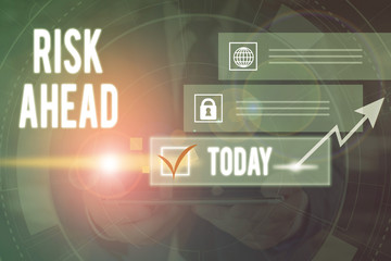 Text sign showing Risk Ahead. Business photo text A probability or threat of damage, injury,...