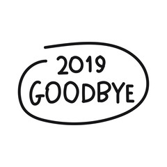 2019 goodbye.  New year concept. Hand drawn vector illustration on white background.