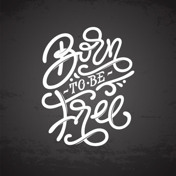 Vintage lettering BORN TO BE FREE on dark gray background. Typography for print design, T-shirts, sweatshirts, posters, tattoo design, covers of notebooks and sketchbooks. illustration.