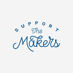 Naklejka na ściany i meble Hand lettering quote. The inscription: Support the makers. Perfect design for greeting cards, posters, T-shirts, banners, print invitations.Monoline lettering.