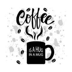 Coffee is a hug in a mug. Inspirational quote.