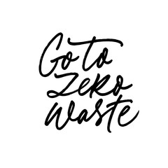 Go to zero waste ink pen freehand lettering. Grunge brushstroke phrase isolated vector calligraphy.