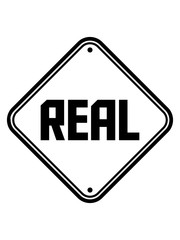 spruch echt real schild warnung vorsicht hinweis achtung design cool authentisch natürlich charakter ehrlich bleiben gut motto philosophie leben aufrichtig