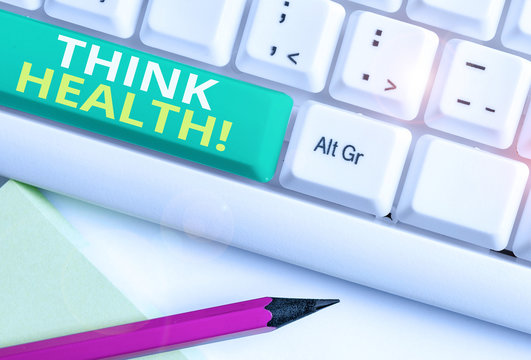 Word writing text Think Health. Business photo showcasing state of complete physical mental and social well being White pc keyboard with empty note paper above white background key copy space