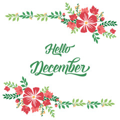 Fototapeta na wymiar Calligraphy greeting card hello december, with beauty design of red flower frame. Vector