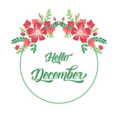 Modern lettering for card hello december, with ornate of red flower frame. Vector