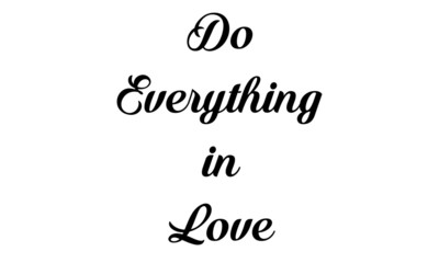 Do everything in love, Christian faith, typography for print or use as poster, card, flyer or T shirt