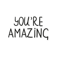 Vector handwriting words you re amazing. Handdrawn ink brush lettering motivating phrase. Modern calligraphy.