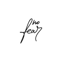 Vector handwriting words no fear. Handdrawn ink brush lettering motivating phrase. Modern calligraphy.