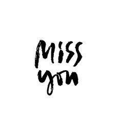 Miss you inscription. Greeting card with calligraphy. Hand drawn modern dry brush lettering design. Vector typography.