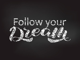 Follow your Dream lettering. Vector illustration for card or poster