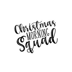 Naklejka na ściany i meble Christmas morning squad- handwritten Christmas text. Good for greeting card and t-shirt print, flyer, poster design, mug.