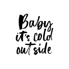Fototapeta na wymiar Baby its cold outside winter romantic postcard vector illustration. Card with caring handwritten lettering on white background. Poster with greeting ink phrase